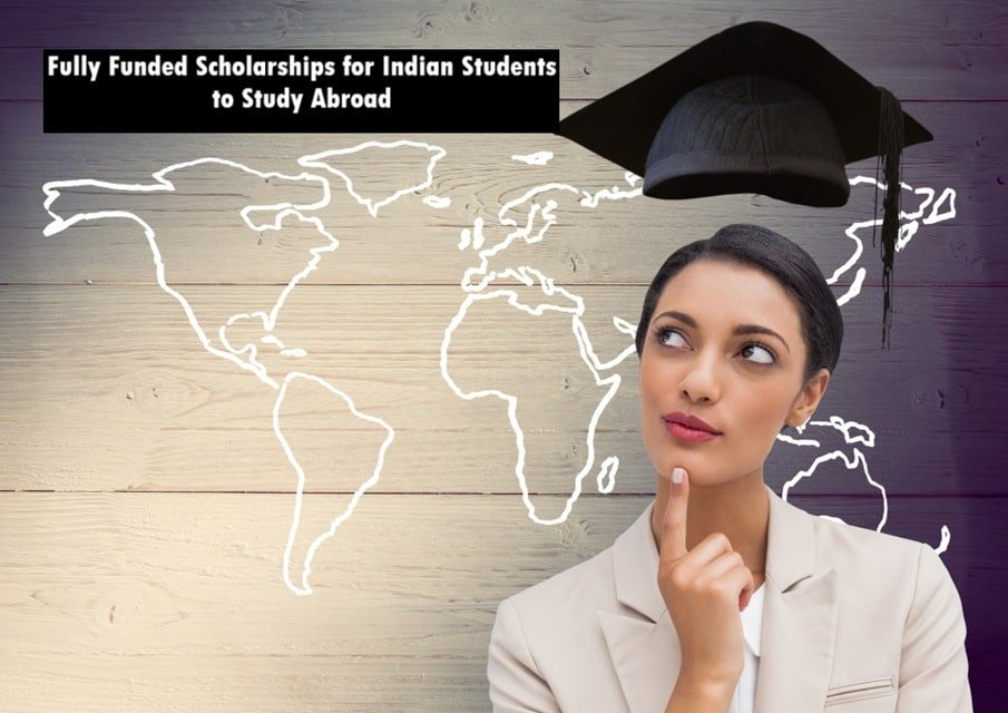 Fully Funded Scholarships for Indian Students to Study Abroad 2025