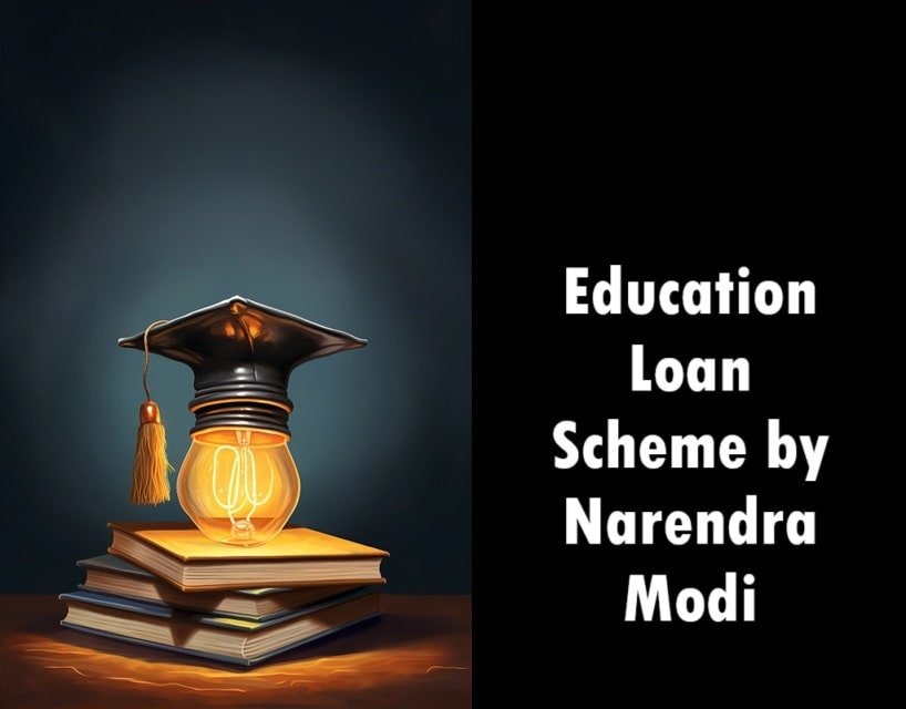 Education Loan Scheme by Narendra Modi 2025